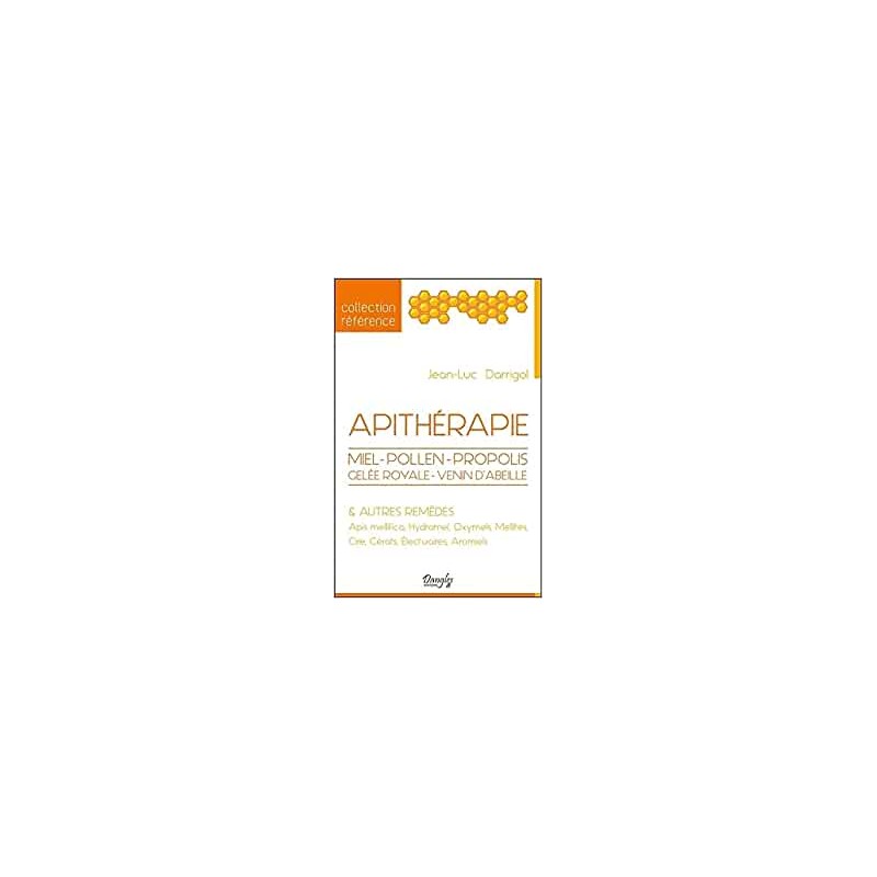 Livre Apithérapie - Miel - Pollen - Propolis - Gelée royale - Venin d'abeille & autres remèdes - Jean-Luc Darrigol Livre Apithérapie - Miel - Pollen - Propolis - Gelée royale - Venin d'abeille & autres remèdes - Jean-Luc Darrigol