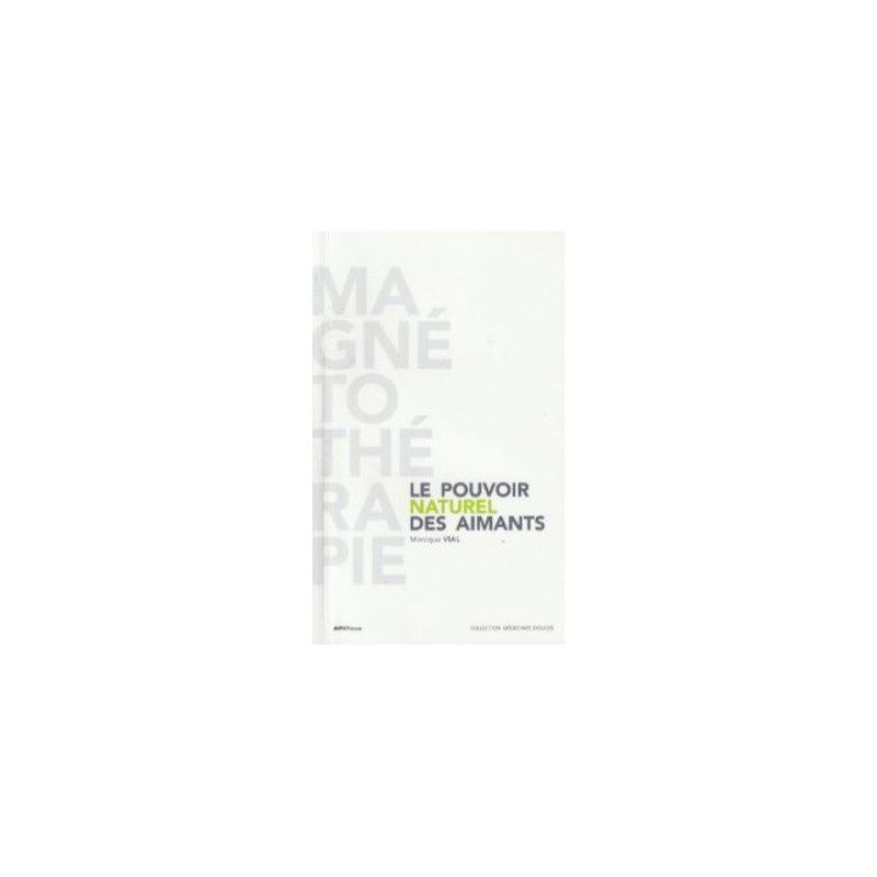 LIVRE Le pouvoir Naturel des Aimants - 72 pages - Monique Vial
