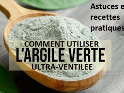L'Argile Verte Ultra-ventilée : un remède universel et mode d'utilisation ?
