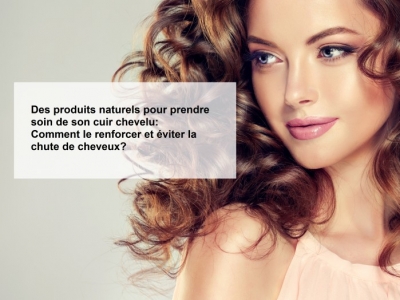 Cheveux: Quelles solutions naturelles pour éviter la chute de cheveux ?